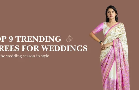 Trending Sarees for Weddings